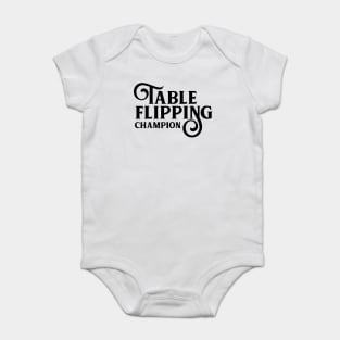 FLIPPING THE TABLE Baby Bodysuit